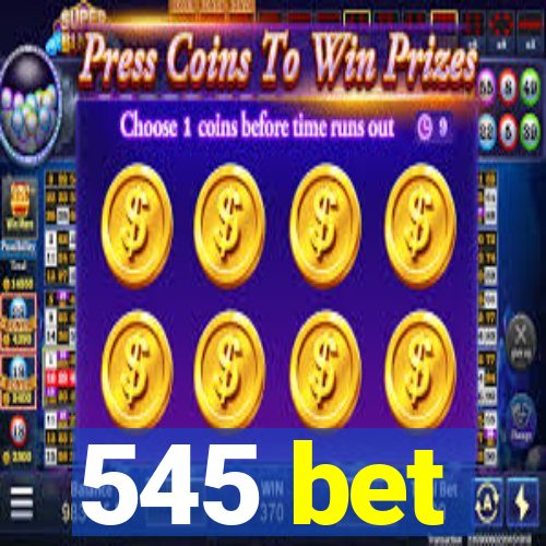 545 bet